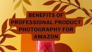 Benefits of Professional Product Photography for Amazon