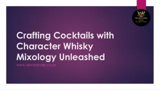 Crafting Cocktails with Character Whisky Mixology Unleashed