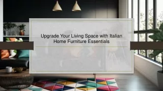 Upgrade Your Living Space with Italian Home Furniture Essentials