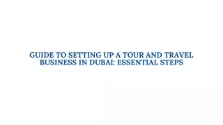 Guide to Setting Up a Tour and Travel Business in Dubai Essential Steps