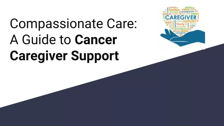 compassionate care a guide to cancer caregiver