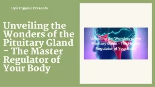 Unveiling the Wonders of the Pituitary Gland - The Master Regulator of Your Body