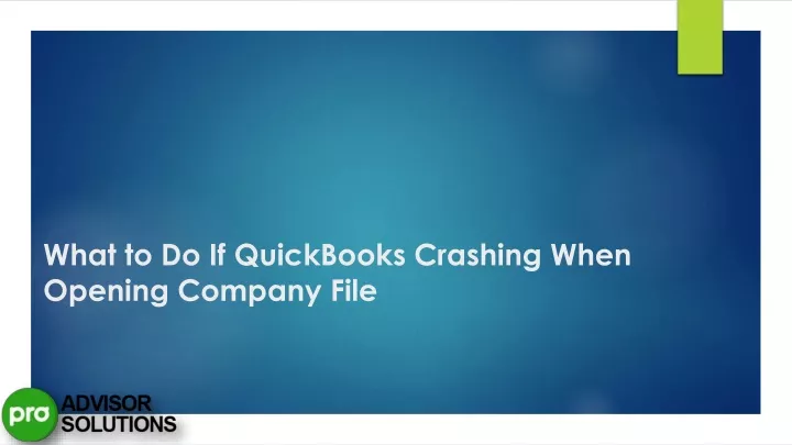 what to do if quickbooks crashing when opening