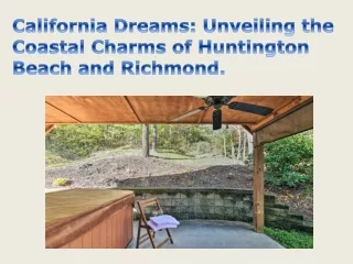 California Dreams Unveiling the Coastal Charms of Huntington Beach and Richmond
