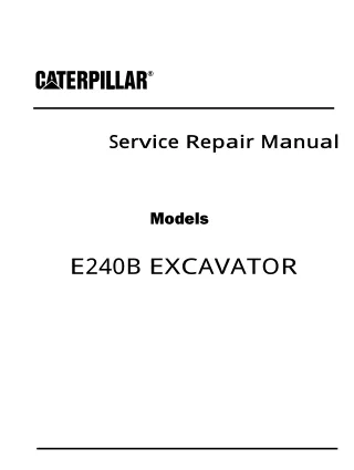 Caterpillar Cat E240B EXCAVATOR (Prefix 8SF) Service Repair Manual (8SF00001 and up)