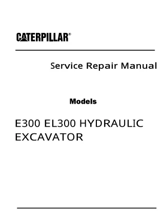 Caterpillar Cat E300 HYDRAULIC EXCAVATOR (Prefix 2CF) Service Repair Manual (2CF00001 and up)