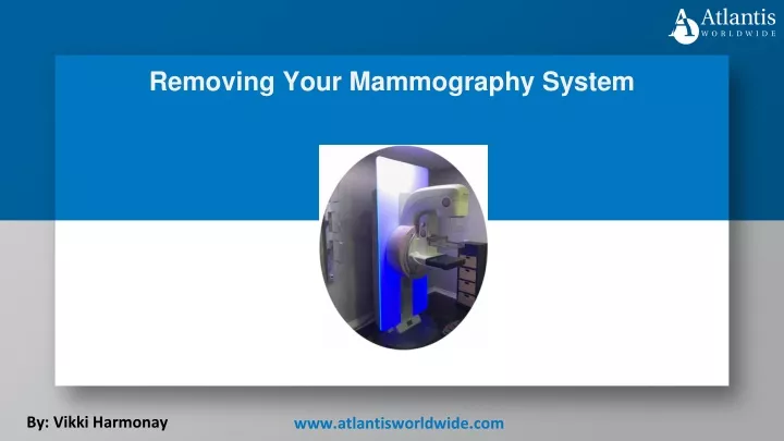 removing your mammography system