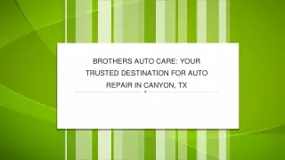 Brothers Auto Care Your Trusted Destination for Auto Repair in Canyon, TX
