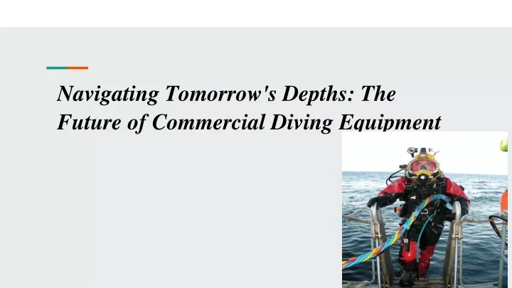 navigating tomorrow s depths the future of commercial diving equipment