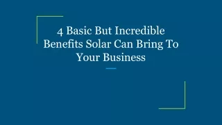 4 Basic But Incredible Benefits Solar Can Bring To Your Business