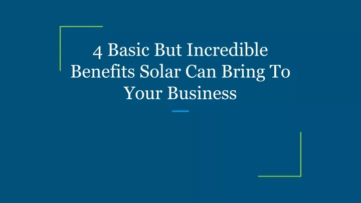 4 basic but incredible benefits solar can bring