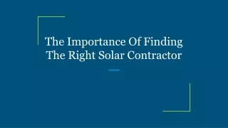 The Importance Of Finding The Right Solar Contractor