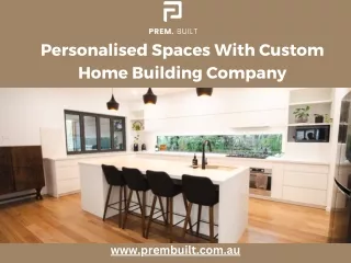 Personalised spaces with coustmise home building company