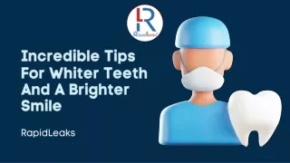 Incredible Tips For Whiter Teeth And A Brighter Smile