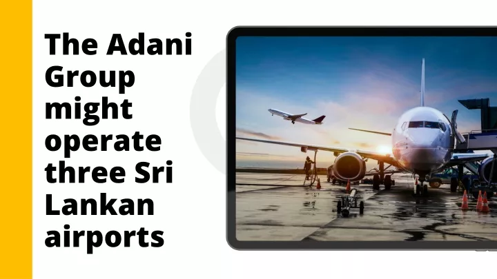 the adani group might operate three sri lankan