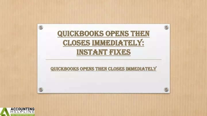 quickbooks opens then closes immediately instant fixes