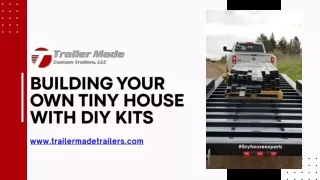 Building Your Own Tiny House with DIY Kits - Trailer Made Custom Trailers