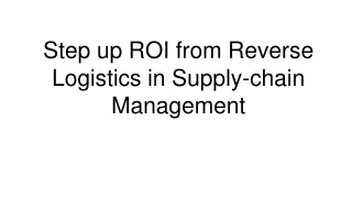 Step up ROI from Reverse Logistics in Supply-chain Management