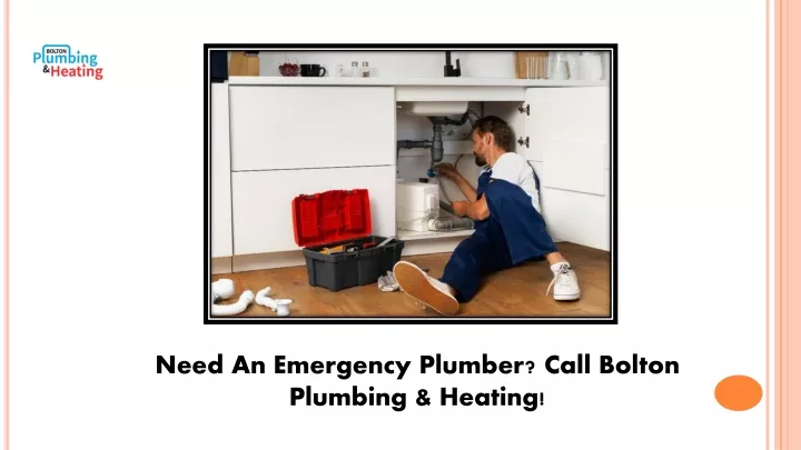 need an emergency plumber call bolton plumbing