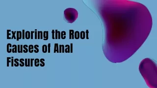 Exploring the Root Causes of Anal Fissures