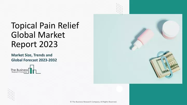 topical pain relief global market report 2023