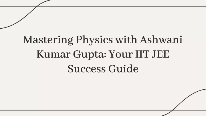 mastering physics with ashwani kumar gupta your