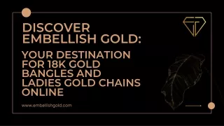 Discover Embellish Gold: Your Destination for 18k Gold Bangles and Ladies Gold C