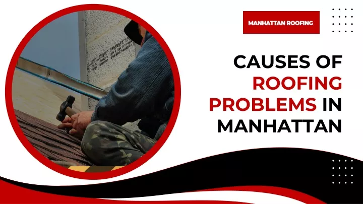 causes of roofing problems in manhattan