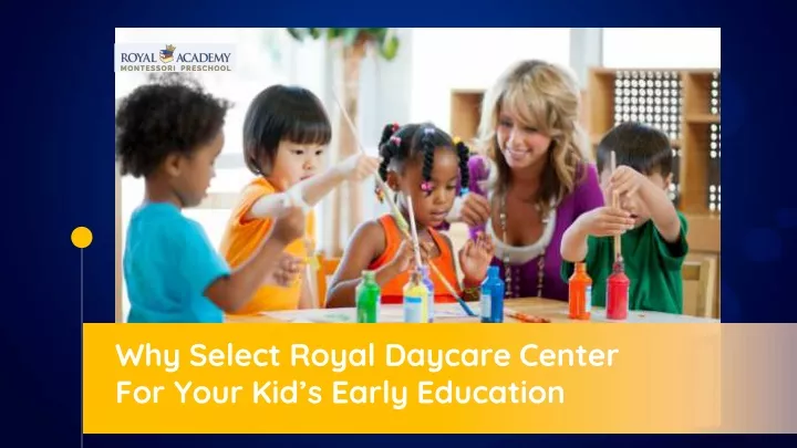 why select royal daycare center for your