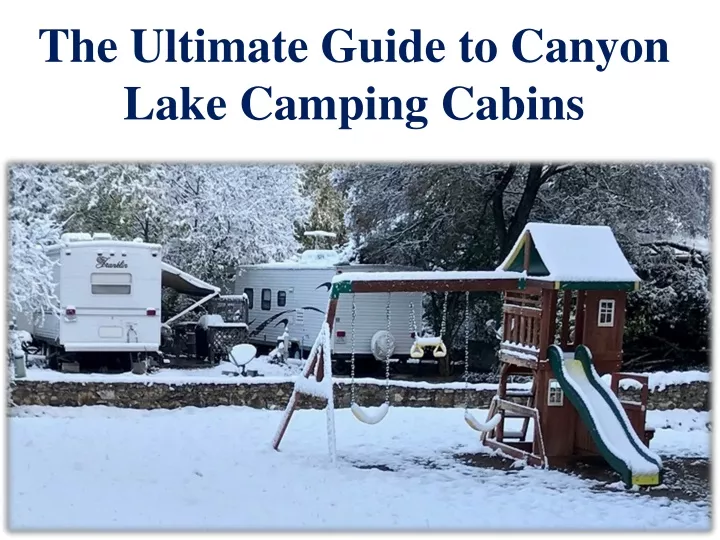 the ultimate guide to canyon lake camping cabins