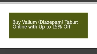 Buy Valium (Diazepam) Tablet Online with Up to 15% Off