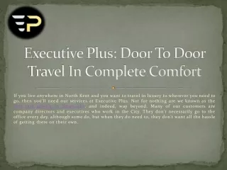 Executive Plus: Door To Door Travel In Complete Comfort