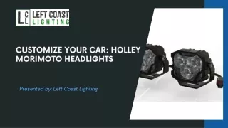 Drive with Confidence: Holley Morimoto Headlights