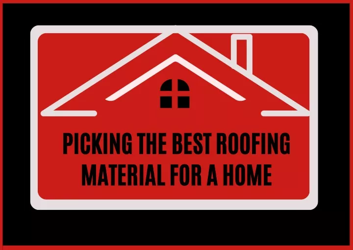 picking the best roofing material for a home