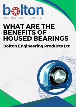 What are the benefits of housed bearings
