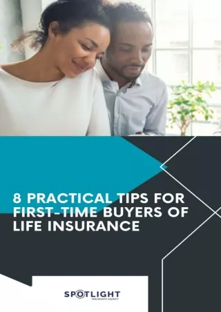 8 PRACTICAL TIPS FOR FIRST TIME BUYERS OF LIFE INSURANCE - SPOTLIGHT INSURANCE