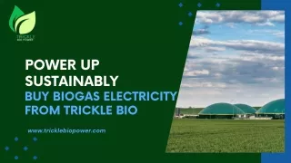 Lighten Your Footprint & Your Bill: Biogas Power by Trickle Bio Power
