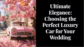 WHICH LUXURY CAR IS BEST FOR WEDDING