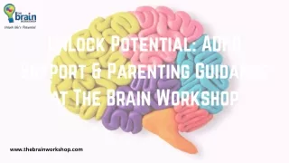 Unlock Potential ADHD Support & Parenting Guidance at The Brain Workshop ppt