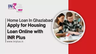Home Loan In Ghaziabad Apply for Housing Loan Online with INR Plus