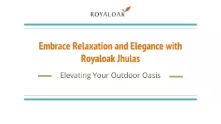 Embrace Relaxation and Elegance with Royaloak Jhulas _ Elevating Your Outdoor Oasis