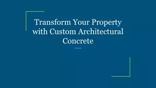Transform Your Property with Custom Architectural Concrete