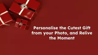 Personalise the Cutest Gift from your Photo, and Relive the Moment