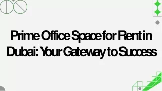 prime office space for rent in dubai y our ga t e w ay t o success