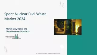 Spent Nuclear Fuel Waste Market 2024