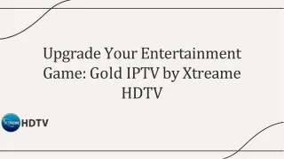 Experience Entertainment Gold: Introducing Gold IPTV by Xtreame HDTV