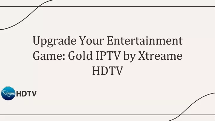 upgrade your entertainment game gold ipt v b y xtreame hdtv