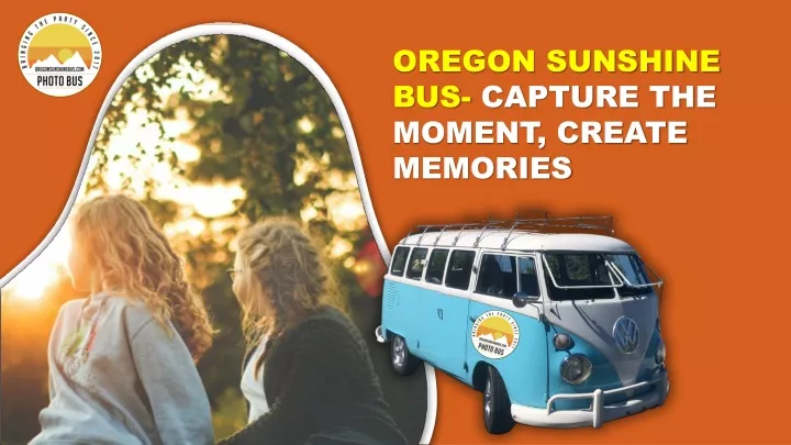 oregon sunshine bus capture the moment create
