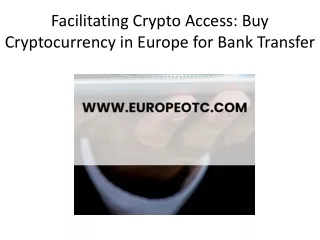 Facilitating Crypto Access: Buy Cryptocurrency in Europe for Bank Transfer