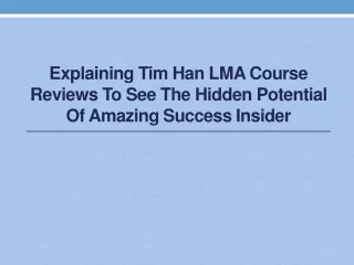 explaining tim han lma course reviews to see the hidden potential of amazing success insider